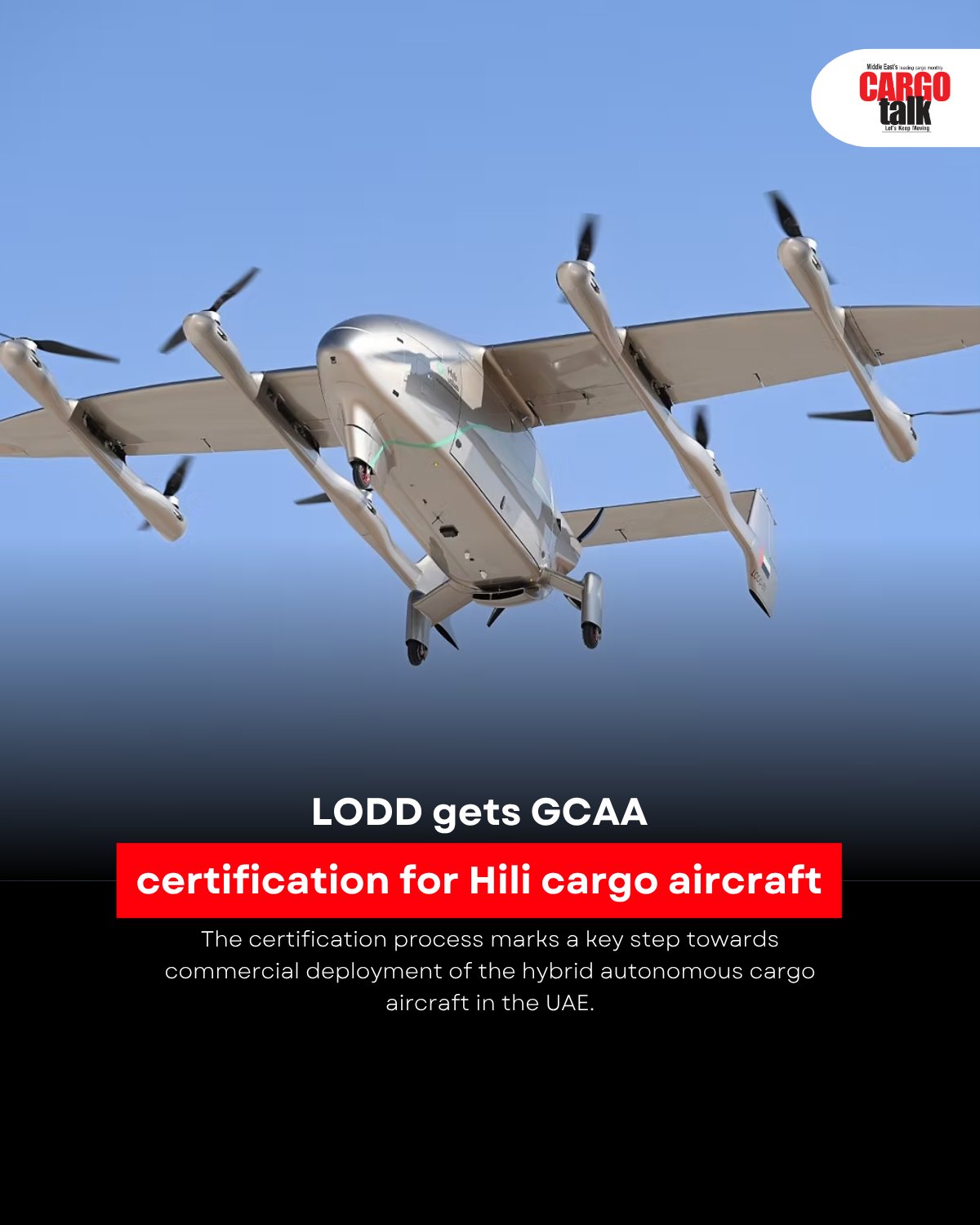 LODD has achieved GCAA certification for its Hili hybrid autonomous cargo aircraft, marking a major milestone towards commercial deployment in the UAE. The certification validates the aircraft’s regulatory readiness and supports the future of autonomous cargo operations, advancing innovation in air logistics and last-mile freight transport.
